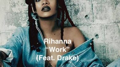 Rihanna – Work Ft. Drake