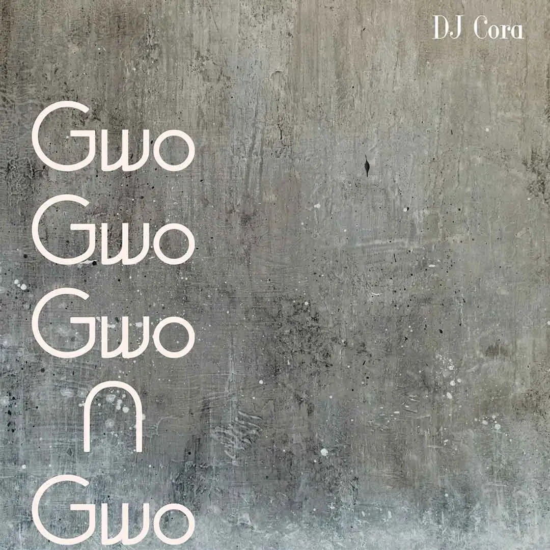 DJ CORA – Gwo Gwo Gwo Ngwo